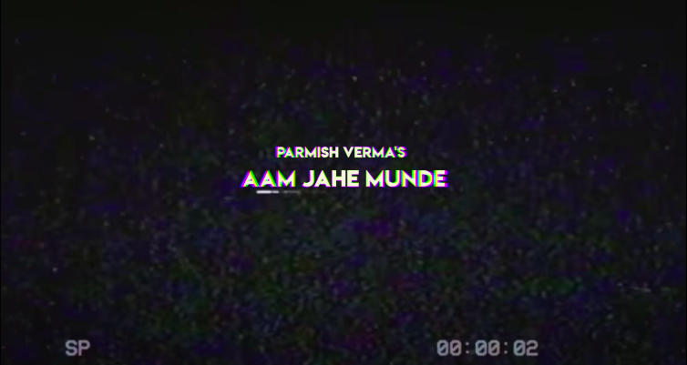 Aam Jahe Munde Lyrics – Parmish Verma