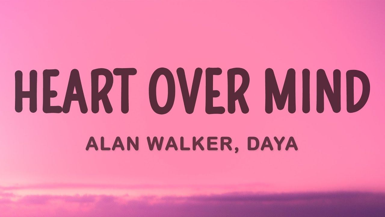 Heart Over Mind Lyrics | Alan Walker & Daya